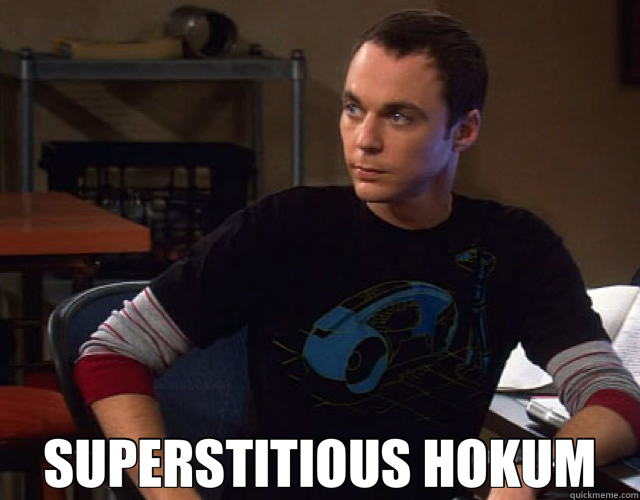Sheldon Cooper says ‘Superstitious Hokum’